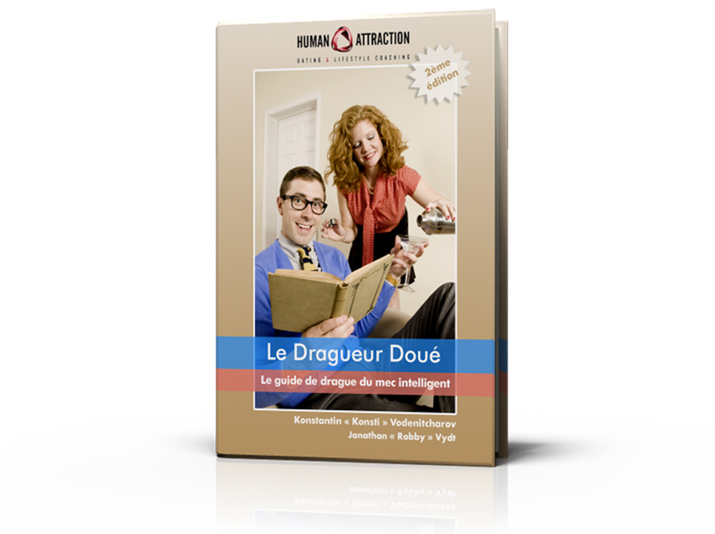 Le Dragueur Doué : le guide de drague et de séduction du mec intelligent, 2ème édition